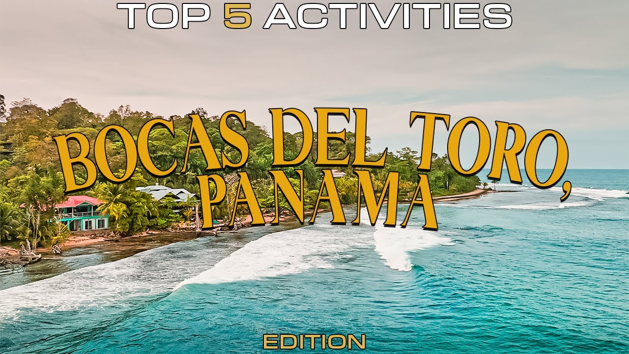 Bocas Del Toro, Panama: 5 Must-Try Activities