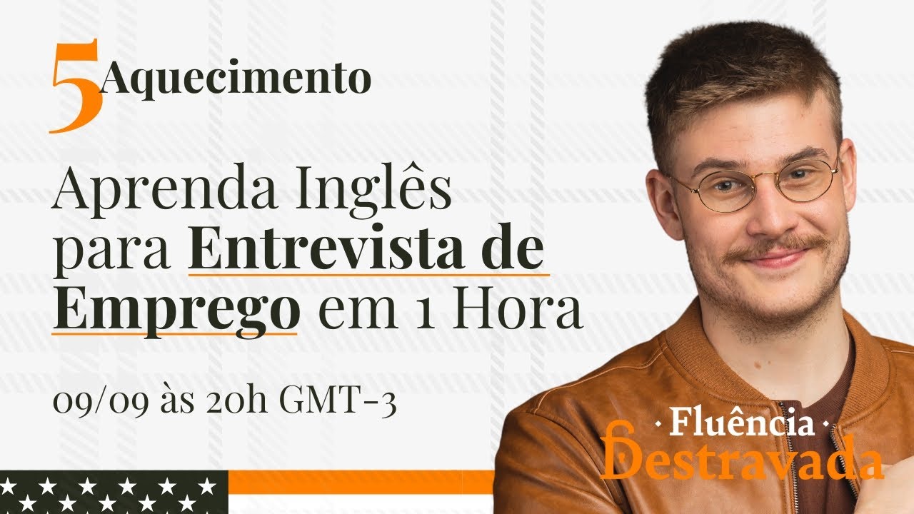 Aquecimento #05 | Aprenda Inglês para Entrevista de Emprego em 1 Hora