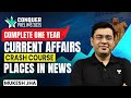 Complete 1 Year Geography Current Affairs Marathon Conquer Prelims 2025 Places In News Mukesh Jha