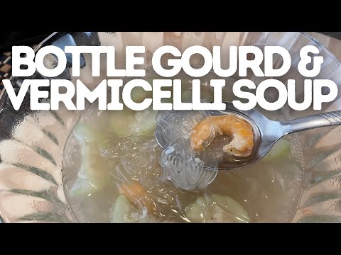 Burmese Healthy/Vegan Bottle Gourd and Vermicelli Bean Thread Soup
