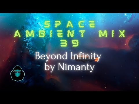 Space Ambient Mix 39 - Beyond Infinity by Nimanty