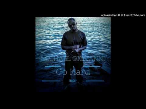 Michael Giovanni - Go Hard (Err Day) Prod. By Young Lo