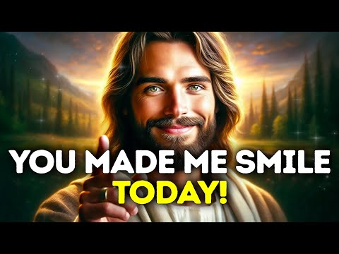 God Says- YOU MADE ME SMILE... | God | Gods Message Now Today | God's Message Now For You Today
