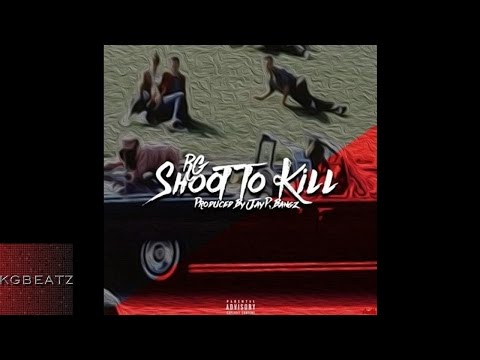 RG - Shoot To Kill [Prod. By Jay GP Bangz] [New 2016]