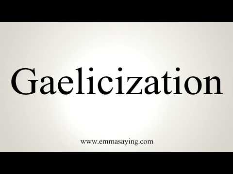 How To Pronounce Gaelicization