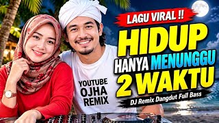 Download lagu Hidup Hanya Menunggu 2 Waktu | Lagu Baru Viral Tiktok DJ Remix Dangdut Melayu Full Bass 2026 mp3 Download lagu Hidup Hanya Menunggu 2 Waktu | Lagu Baru Viral Tiktok DJ Remix Dangdut Melayu Full Bass 2026 mp3