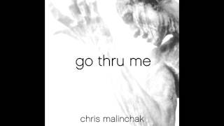 Chris Malinchak – Go Thru Me