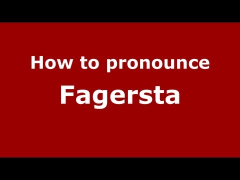 How to Pronounce Fagersta - PronounceNames.com