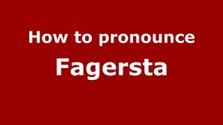How to pronounce Fagersta