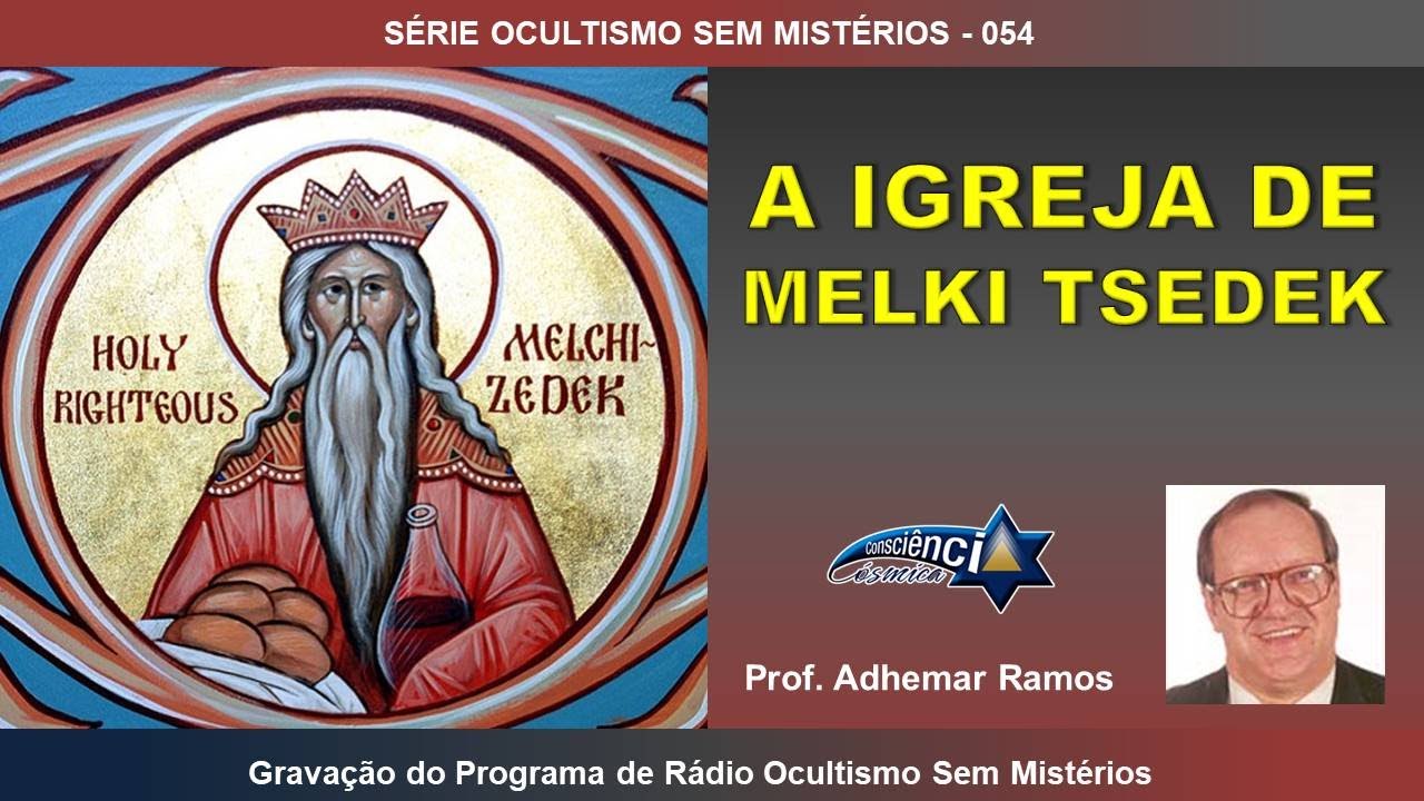 054 A IGREJA DE MELKI TSEDEK - Prof. Adhemar Ramos