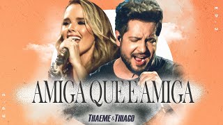 Ouvir Thaeme & Thiago – Amiga Que É Amiga