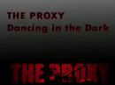 The Proxy - Dancing In The Dark
