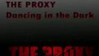 The Proxy - Dancing In The Dark