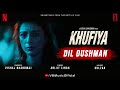 Dil Dushman Arijit Singh Khufiya Vishal Bhardwaj Gulzar Tabu Ali Fazal Wamiqa Gabbi