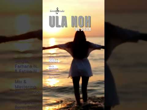 Ula noh - The Sister, Singer Farhana N. & Fatma N., song & lyrics by Benn Simon. #bennsstudio #music