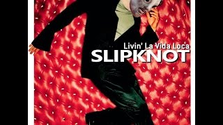 Slipknot - Livin la Vida Loca