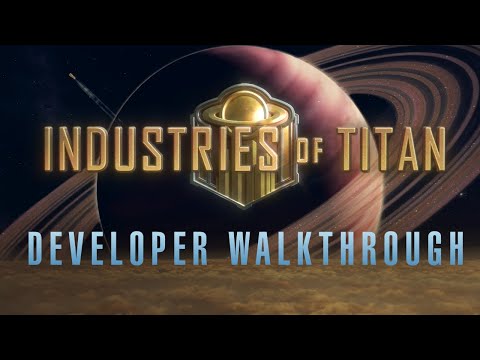 Industries of Titan 1.0 Developer Walkthrough