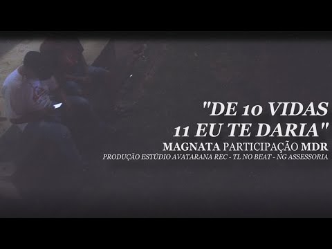 MAGNATA - De 10 Vidas, 11 Eu te Daria Part. MDR Prod. TL no Beat (Videoclipe Oficial)