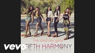 Fifth Harmony - Me &amp; My Girls (audio)