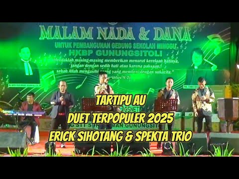 KOLABORASI TERPOPULER 2025 || ERICK SIHOTANG & SPEKTA TRIO_ TARTIPU AU