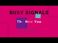 BUSY SIGNALS-The New You