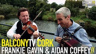 FRANKIE GAVIN &amp; AIDAN COFFEY - THE DERRY HORNPIPE / THE KILAVILL REEL (BalconyTV)