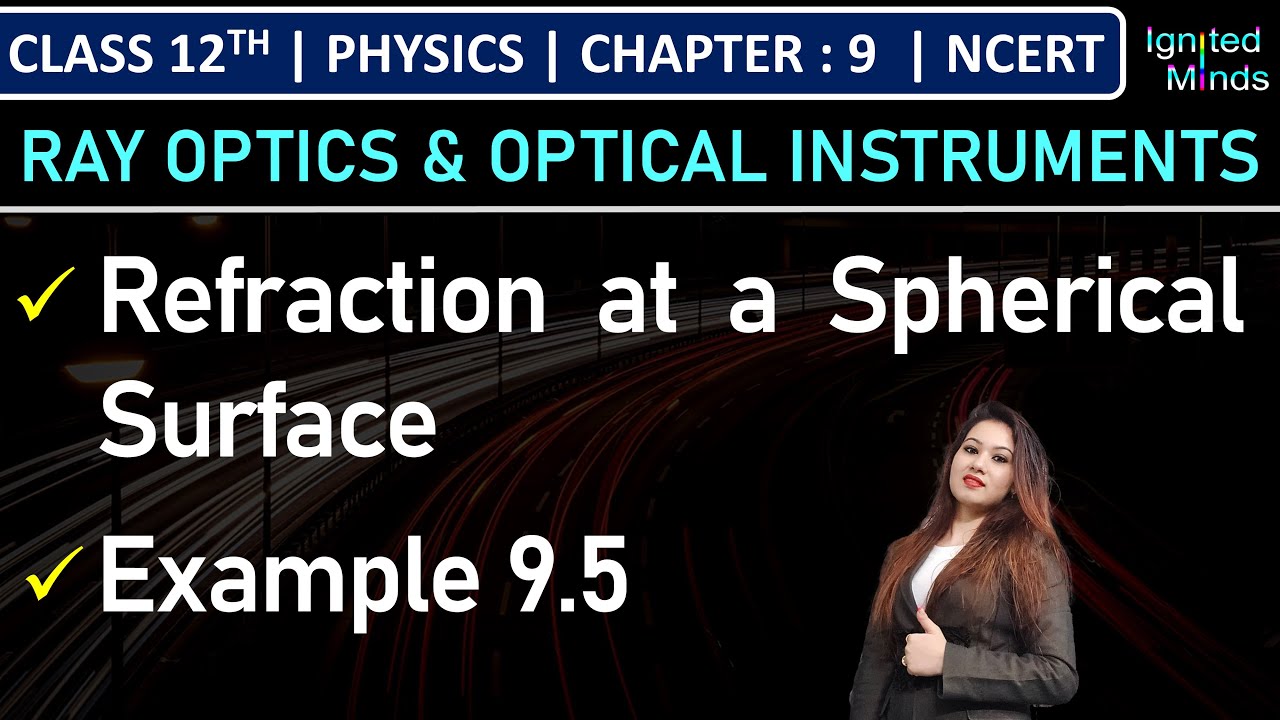 Class 12th Physics | Refraction at a Spherical Surface | Example 9.5 | Chapter 9 | NCERT