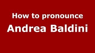 How to pronounce Andrea Baldini