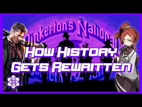 The Pinkertons & How Games Rewrite History