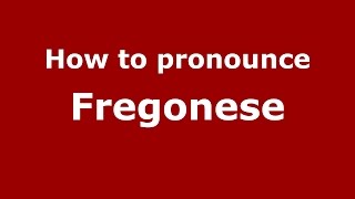 How to pronounce Fregonese