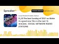 D J B The Last Sunday Of 2021 So Make It A Good One This Is The Last 15 Minutes SOCIAL NETWORK RAD
