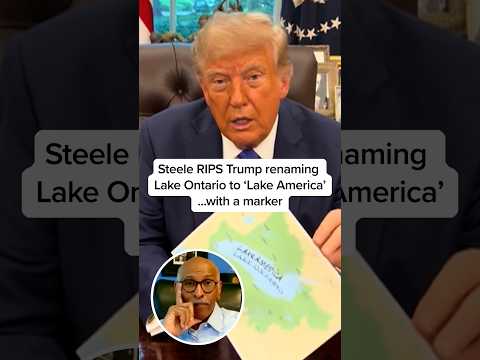 Steele RIPS Trump renaming Lake Ontario to 'Lake America'...with a marker