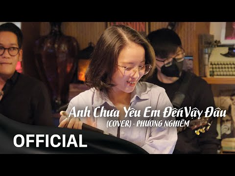 Anh Chưa Thương Em Đến Vậy Đâu (Cover) - Phương Nghiêm • Live at Acoustic Bar