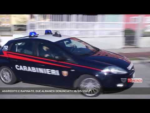 AGGREDITO E RAPINATO, DUE ALBANESI DENUNCIATI | 18/05/2022