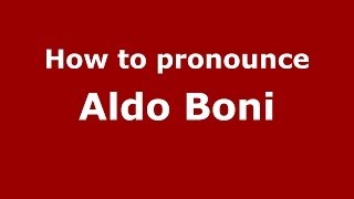 How to pronounce Aldo Boni