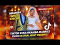 Mkamba S Midnight Wedding To Chichi Leaves TikTok In Total Shock