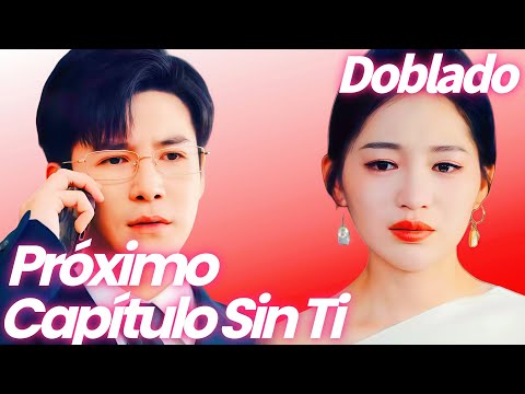 Próximo capítulo, sin ti (Doblado) #dramabox
