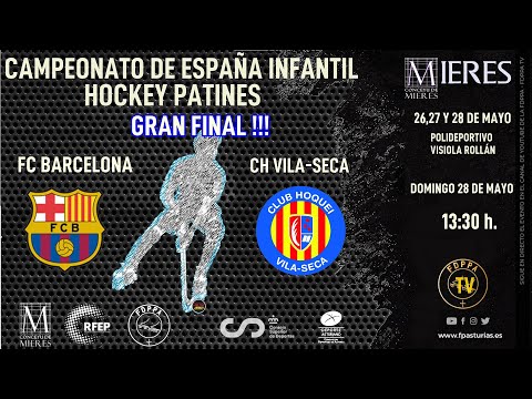 EN DIRECTO: FINAL - FC BARCELONA vs CH VILA-SECA - CAMPEONATO DE ESPAÑA INFANTIL 2023