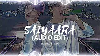 SAIYAARA (Audio Edit)