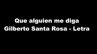 Que alguien me diga Gilberto Santa Rosa Letra
