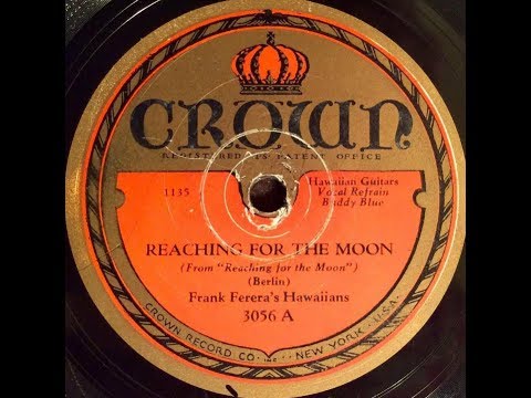 Frank Ferera's Hawaiians "Reaching For The Moon" (Irving Berlin song) 1930