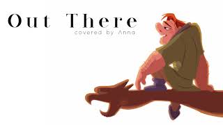 Out There (Hunchback Of Notre Dame)【Anna】 [female version]
