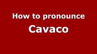 How to pronounce Cavaco
