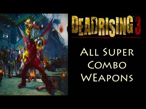 Dead Rising 3 - All 37 Super Combo Weapons
