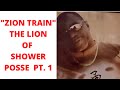 "ZION TRAIN" THE LION OF SHOWER POSSE STORY PT 1