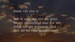 Psalm 131 vers 1, 2 en 4 - Mijn hart verheft zich niet, o Heer&#39;