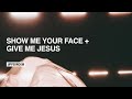 Show Me Your Face + Give Me Jesus - UPPERROOM