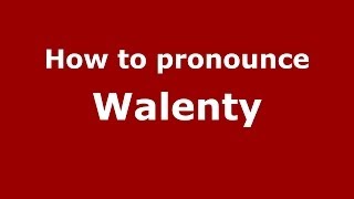 How to pronounce Walenty