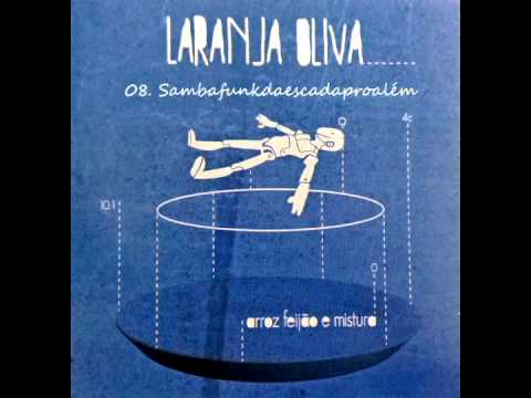 Laranja Oliva - 08 - Sambafunkdaescadaproalém [Arroz, Feijão e Mistura]