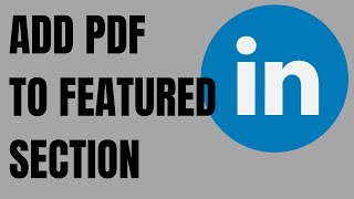 How to Add PDF to Featured Section on LinkedIn